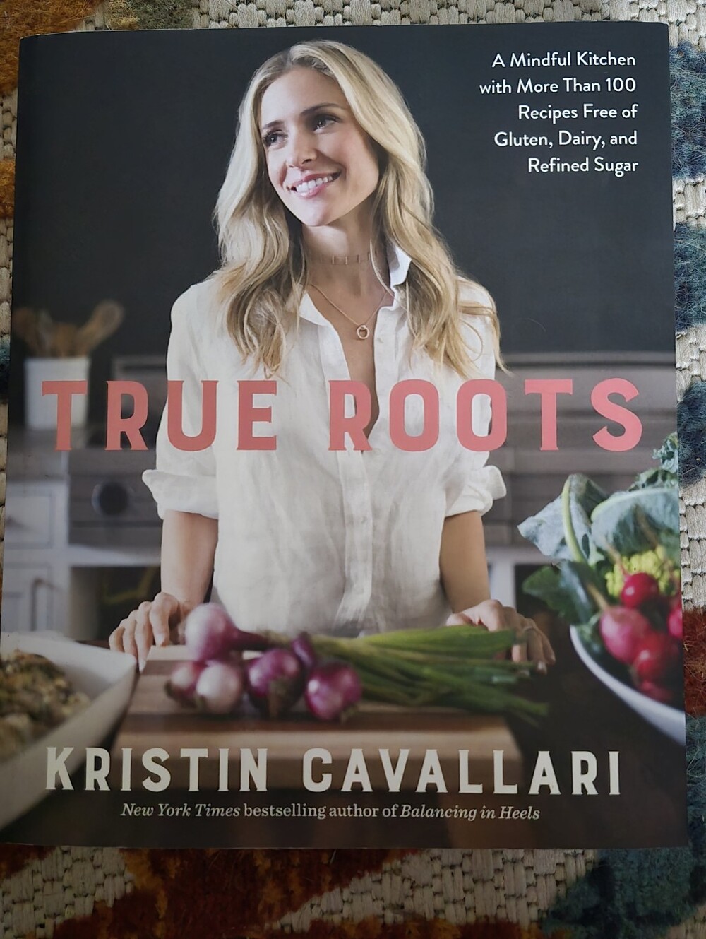 True Roots Cookbook by Kristin Cavallari
